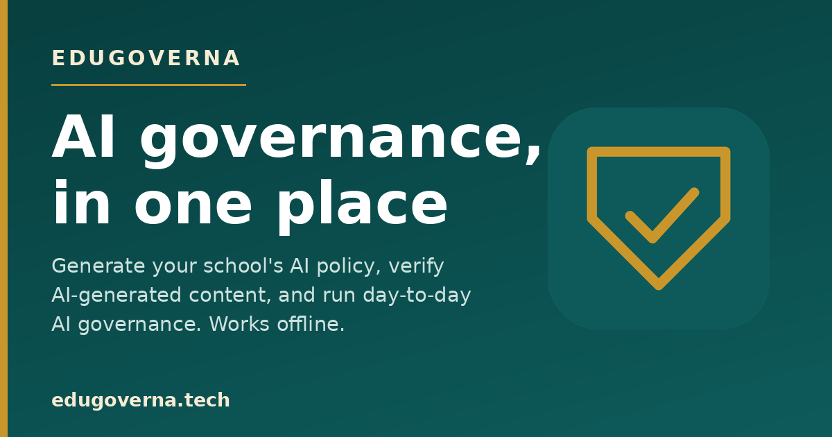 EduGoverna, AI governance for schools: generate your school's AI policy, verify AI-generated content, and run day-to-day AI governance